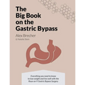 The BIG Book on the Gastric Bypass: Everything You Need To Know To Lose Weight and Live Well with the Roux-en-Y Gastric Bypass Surgery