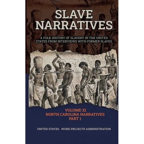 Slave Narratives Volume XI North Carolina Narratives Part 1