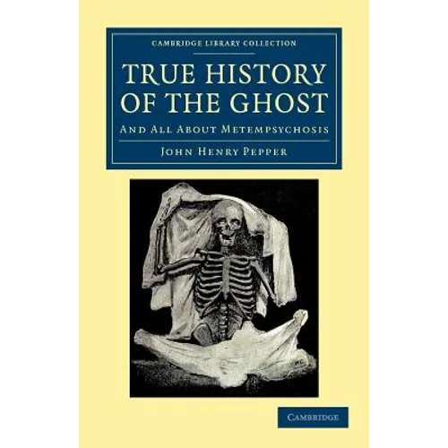 True History of the Ghost: And All about Metempsychosis