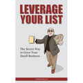 Leverage Your List: The Secret to Growing Your Small Business
