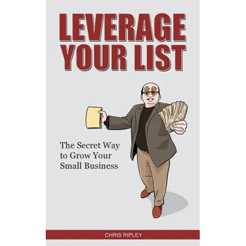 Leverage Your List: The Secret to Growing Your Small Business