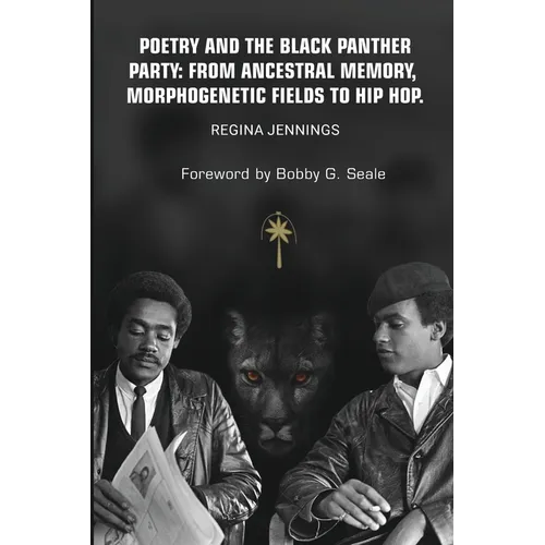 Poetry and the Black Panther Party: from Ancestral Memory, Morphogenetic Fields to Hip Hop