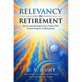 Relevancy in Retirement: Stories and Strategies from People Who Found Purpose in Retirement