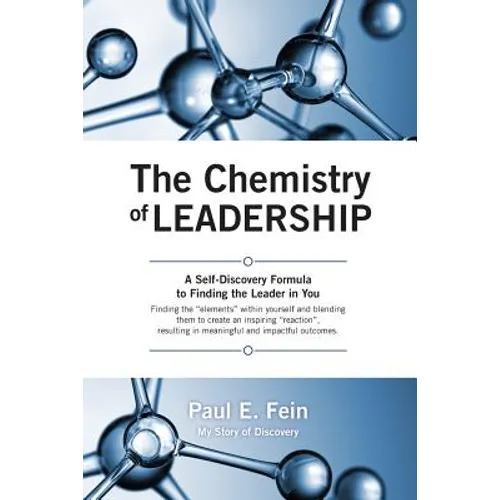 The Chemistry of Leadership: A Self-Discovery Formula to Finding the Leader in You