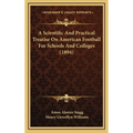A Scientific And Practical Treatise On American Football For Schools And Colleges (1894)
