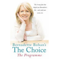 Bernadette Bohan's The Choice: The Programme: The simple health plan that saved Bernadette's life - and could help save yours too