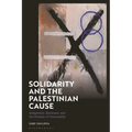 Solidarity and the Palestinian Cause: Indigeneity, Blackness, and the Promise of Universality