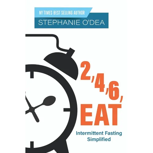 2, 4, 6, Eat: Intermittent Fasting Simplified