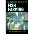Complete Guide to Fish Farming: Expert Techniques, Sustainable Practices, And Profit Strategies For Successful Aquaculture