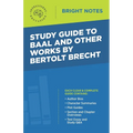 Study Guide to Baal and Other Works by Bertolt Brecht