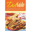 Diet Guide: Diet Guidance from Comfort Foods, Blood Type Diet and Anti Inflammatory