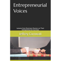 Entrepreneurial Voices: Lessons from Business Owners on Their Entrepreneurial Journeys
