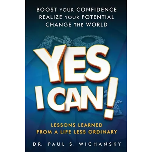 Yes I Can! Lessons Learned from a Life Less Ordinary