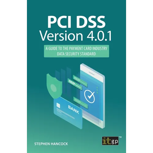 PCI DSS Version 4.0.1: A Guide to the Payment Card Industry Data Security Standard