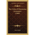 The Critics Of Keynesian Economics (1960)