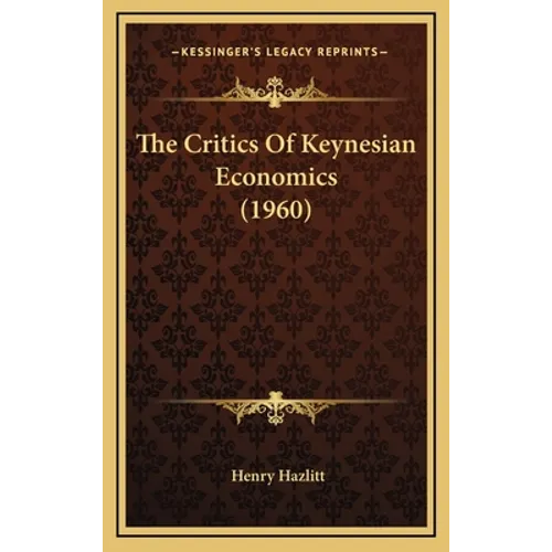 The Critics Of Keynesian Economics (1960)