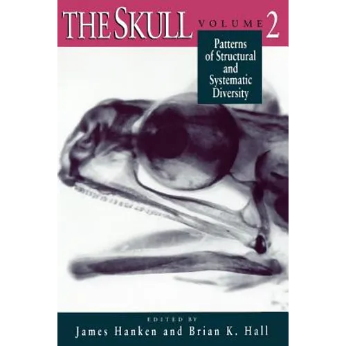 The Skull, Volume 2: Patterns of Structural and Systematic Diversity