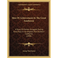 Men Of Achievement In The Great Southwest: A Story Of Pioneer Struggles During Early Days In Los Angeles And Southern California (1904)