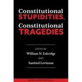 Constitutional Stupidities, Constitutional Tragedies