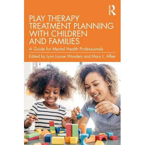 Play Therapy Treatment Planning with Children and Families: A Guide for Mental Health Professionals