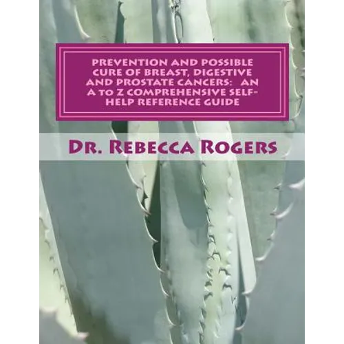 Prevention and Possible Cure of Breast, Digestive and Prostate Cancers: AN A to Z COMPREHENSIVE SELF-HELP REFERENCE GUIDE: Utilizing Items For Edema R