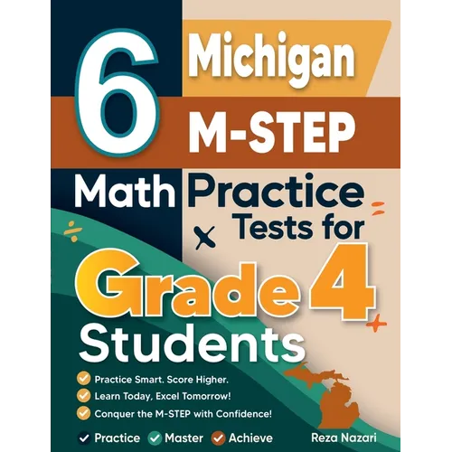 6 Michigan M-STEP Grade 4 Math Practice Tests: A Complete Guide to Building Math Mastery and Excelling on the Michigan M-STEP Test