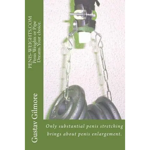 PENIS-WEIGHTS.COM Penis Weights or Pipe Dreams.Your choice.: Only substantial penis stretching brings about penis enlargement.