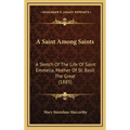 A Saint Among Saints: A Sketch Of The Life Of Saint Emmelia, Mother Of St. Basil The Great (1885)