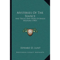 Mysteries Of The Seance: And Tricks And Traps Of Bogus Mediums (1903)