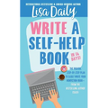 How to Write a Self-Help Book in 14 Days: The proven step-by-step plan to easily write your nonfiction book -- from the bestselling author coach