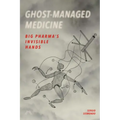 Ghost-Managed Medicine: Big Pharma's Invisible Hands