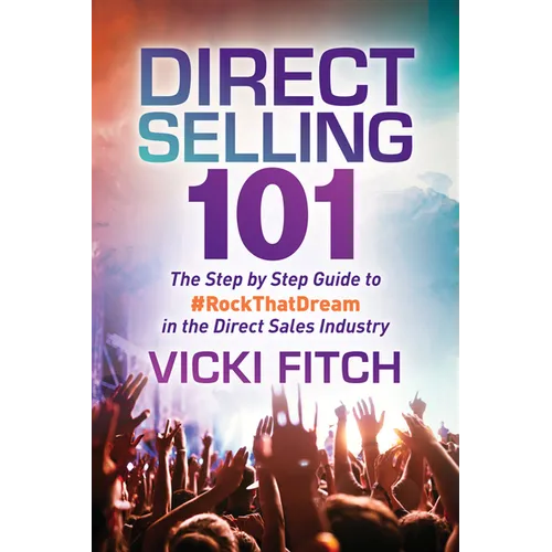 Direct Selling 101: The Step by Step Guide to #Rockthatdream in the Direct Sales Industry