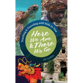 Here We Are & There We Go: Teaching & Traveling with Kids in Tow