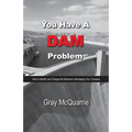 You Have a Dam Problem