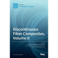 Discontinuous Fiber Composites, Volume II