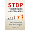 Stop Thinking Like a Freelancer: The Evolution of a $1m Web Designer