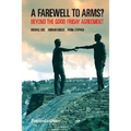 Farewell to Arms?: Beyond the Good Friday Agreement