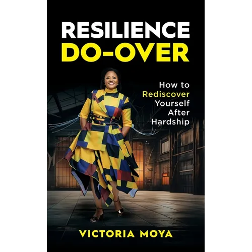 Resilience Do-Over: How to Rediscover Yourself After Hardship