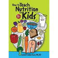 How to Teach Nutrition to Kids, 4th edition