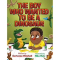 The Boy Who Wanted to be a Dinosaur