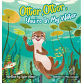 Otter, Otter, You're In My Water