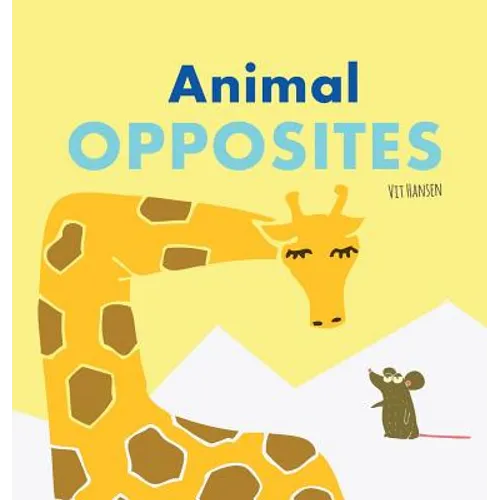 Animal Opposites: Hardcover Edition. Fun with Opposite Words for Children Ages 2-4