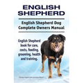 English Shepherd. English Shepherd Dog Complete Owners Manual. English Shepherd book for care, costs, feeding, grooming, health and training.
