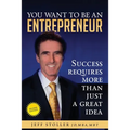 You Want To Be An Entrepreneur: Success requires more than just a great idea