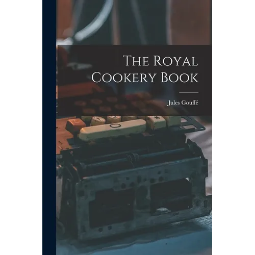 The Royal Cookery Book