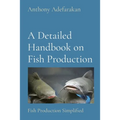 A Detailed Handbook on Fish Production: Fish Production Simplified