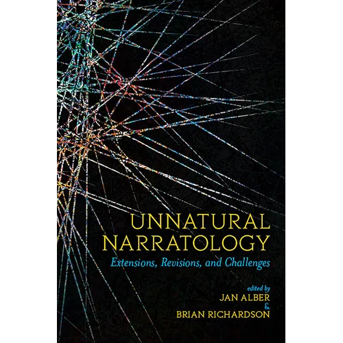 Unnatural Narratology: Extensions, Revisions, and Challenges