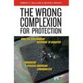 The Wrong Complexion for Protection: How the Government Response to Disaster Endangers African American Communities