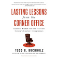 Lasting Lessons from the Corner Office: Essential Wisdom from the Twentieth Century's Greatest Entrepreneurs