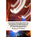 Concise Introduction to Statistical Mechanics and Thermodynamics